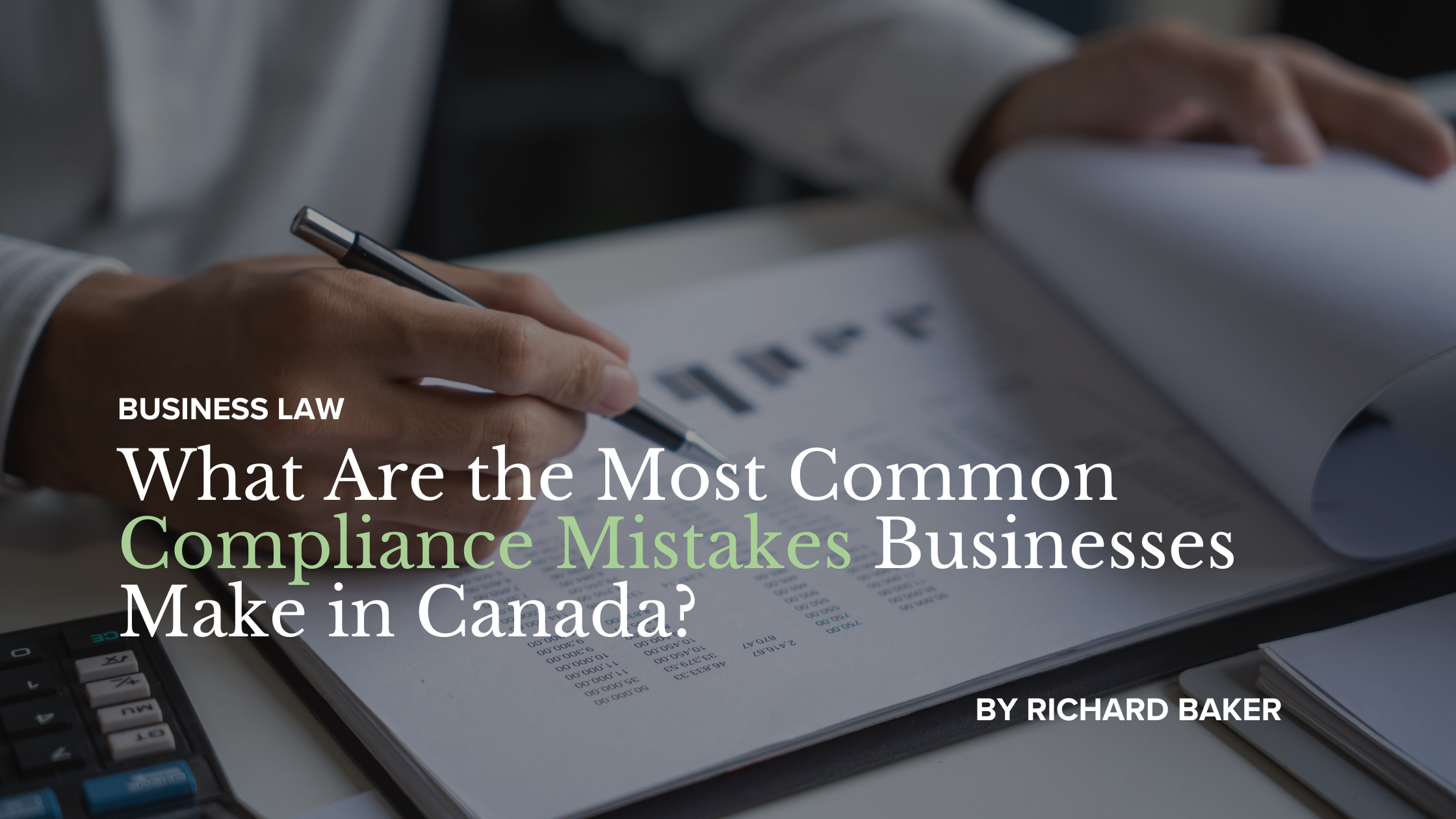 A hand writting down the most common compliance mistakes that business make in Canada