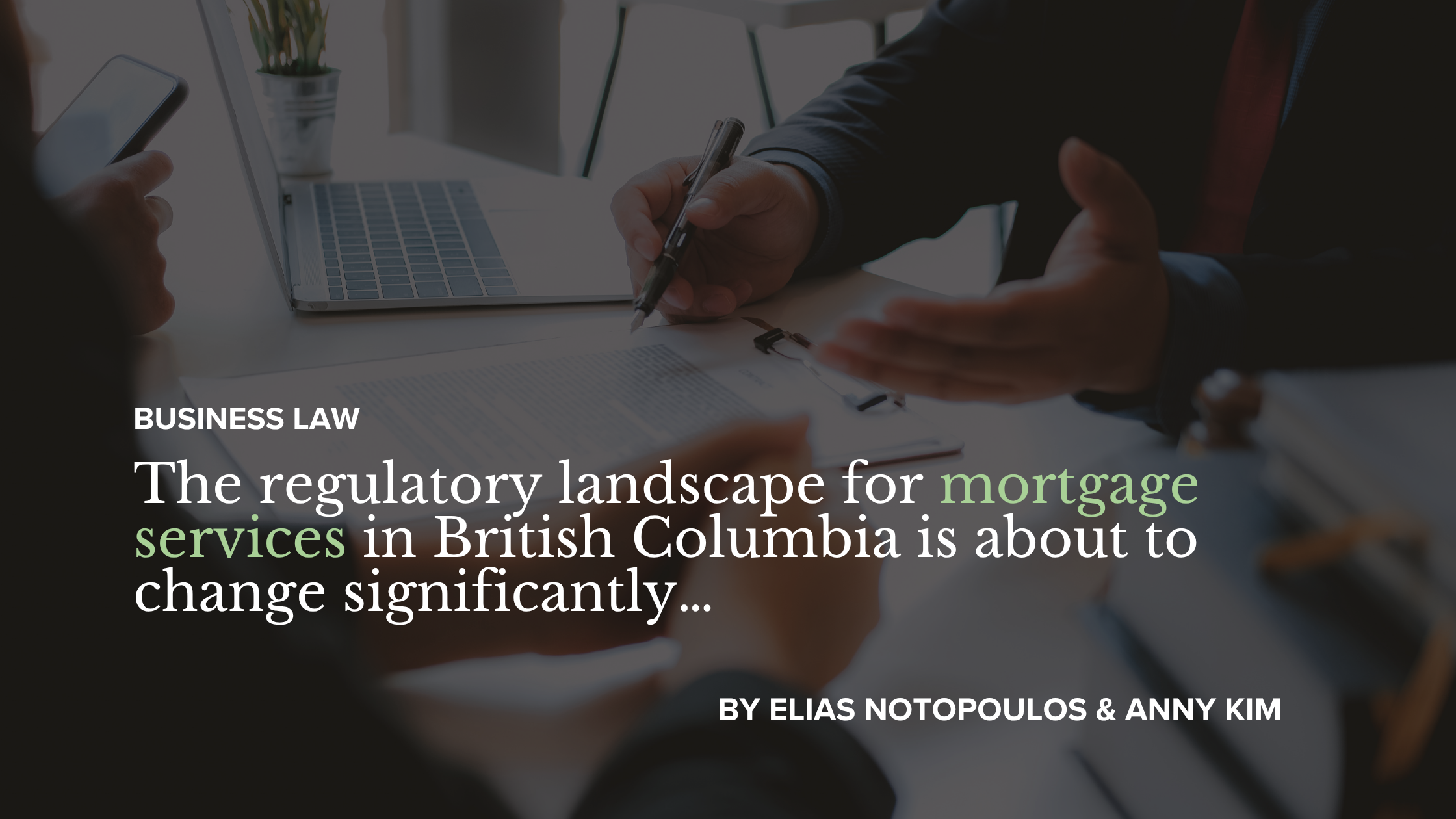 The regulatory landscape for mortgage services in British Columbia is about to change significantly…