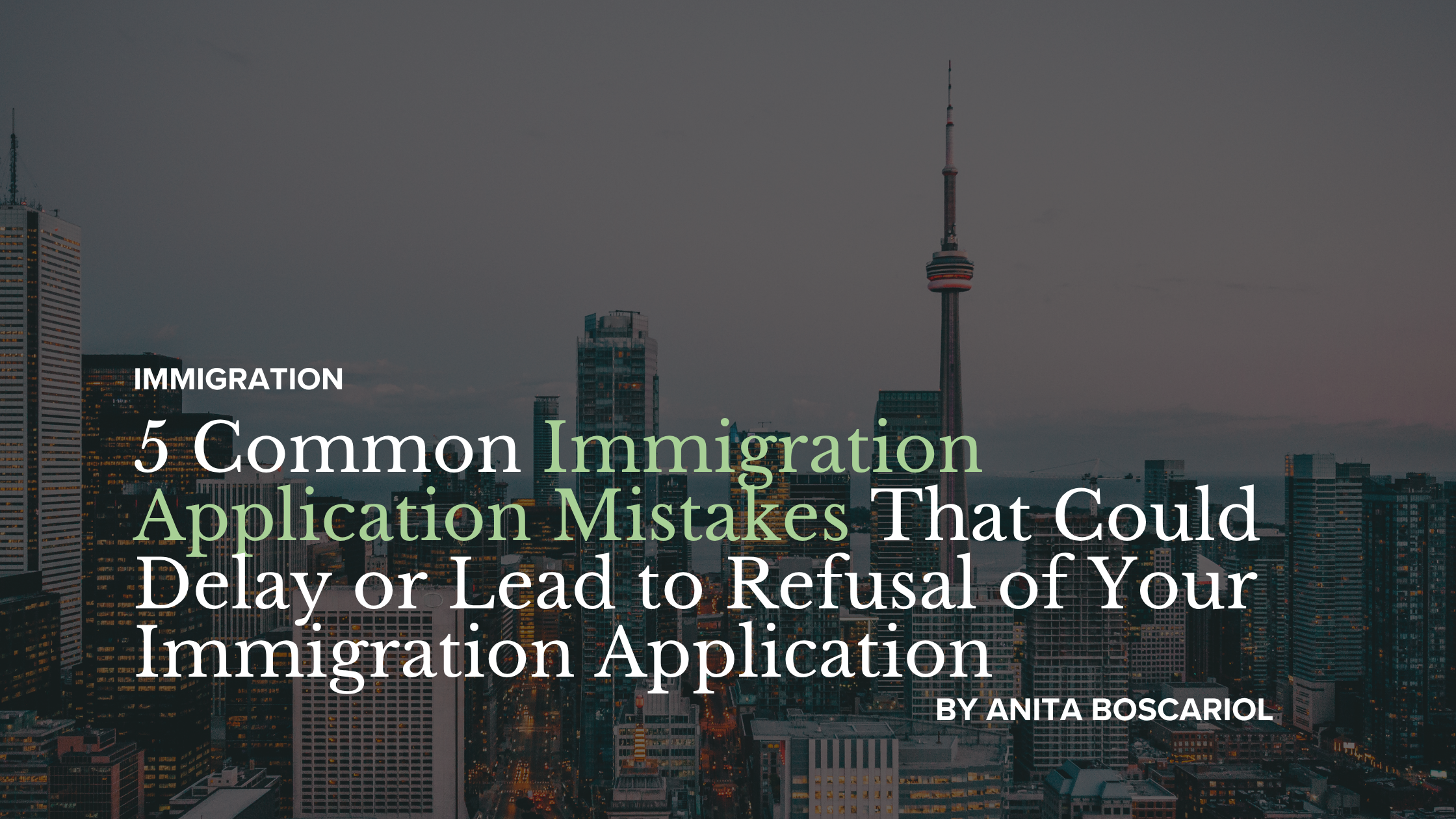 5 Common Immigration Application Mistakes That Could Delay or Lead to Refusal of Your Immigration Application