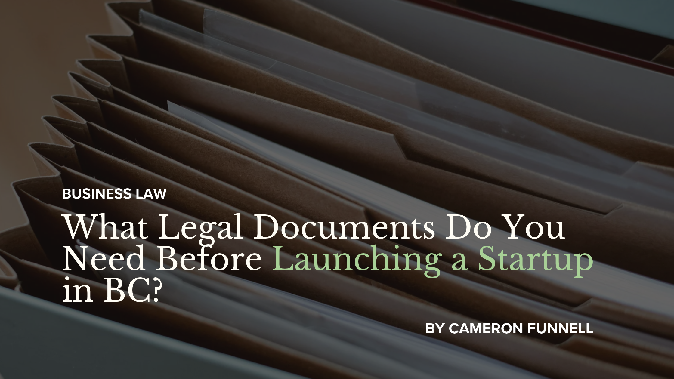What Legal Documents Does a BC Startup Need Before Launch?